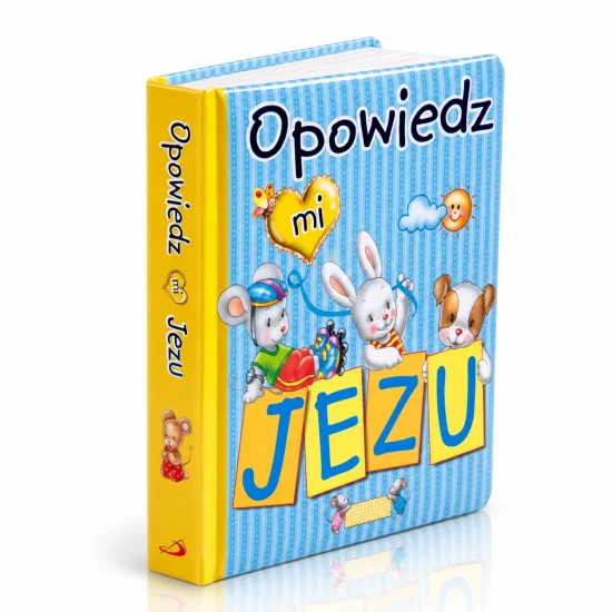 Książeczka „Opowiedz mi, Jezu” ma niebieską okładkę i żółty grzbiet.
